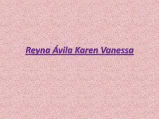 Reyna Ávila Karen Vanessa
 