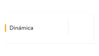 Dinámica
 