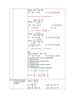 5.-
6.-Dominio de la función exponencial
El dominio es R.
7.-Dominio de la función seno
El dominio es R.
8.-Dominio de la función coseno
El dominio es R.
9.- Dominio de la función tangente
10. Cómo se obtiene
el rango de una
función.
 