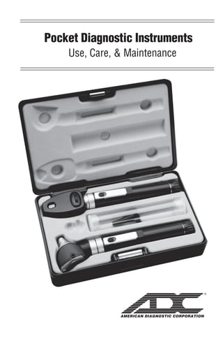 Pocket Diagnostic Instruments
Use, Care, & Maintenance
 