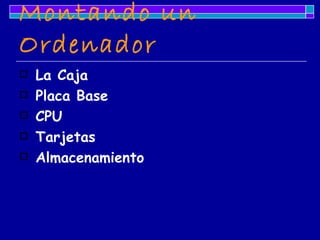 Montando un Ordenador La Caja Placa Base CPU Tarjetas Almacenamiento 