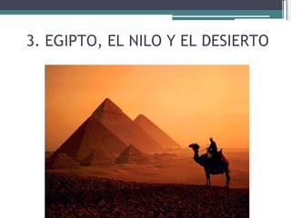 3. EGIPTO, EL NILO Y EL DESIERTO  