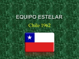 Chile 1962

 