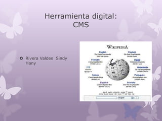 Herramienta digital:
                  CMS



 Rivera Valdes Sindy
  Hany
 