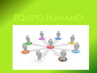 EQUIPO HUMANO
 