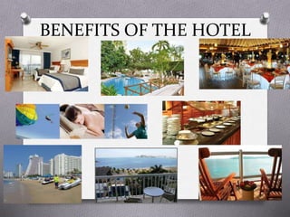 BENEFITS OF THE HOTEL