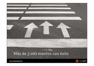 Más de 3.000 eventos con éxito
www.equipokapta.es
 