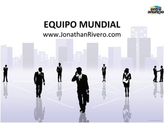 EQUIPO MUNDIAL
www.JonathanRivero.com
 