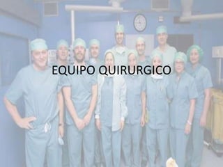 EQUIPO QUIRURGICO
 