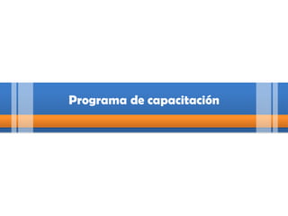 O esta…Cronograma de ejecuciónPrograma de capacitación
 