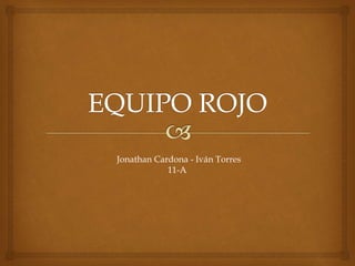 Jonathan Cardona - Iván Torres
11-A
 