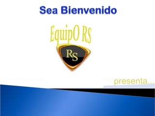 EquipO RS presenta... 