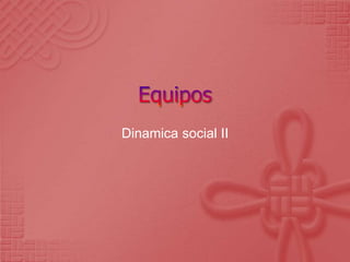 Dinamica social II
 