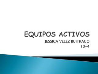 JESSICA VELEZ BUITRAGO
                   10-4
 