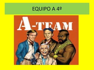 EQUIPO A 4º 
 