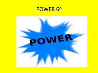 POWER 6º 
 