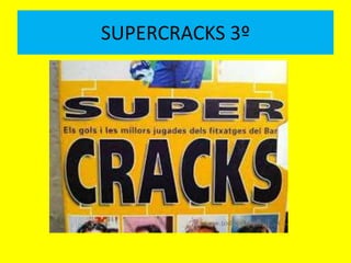 SUPERCRACKS 3º 
 