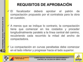 Compactación inicial, comenzando de 300 a 380 mm del borde bajo sin soportar, y progresando hacia el otro borde.