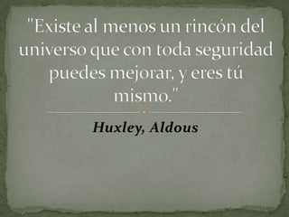 Huxley, Aldous
 