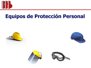 Equipos de Protección Personal  