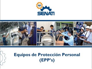 Equipos de Protección Personal
(EPP’s)
 