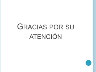 GRACIAS POR SU
ATENCIÓN
 