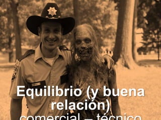 KYBELE CONSULTING S.L. www.kybeleconsulting.com - Copyright © 2012 All rights reserved. Contains propietary information.
Equilibrio (y buena
relación)
 