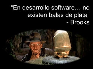 KYBELE CONSULTING S.L. www.kybeleconsulting.com - Copyright © 2012 All rights reserved. Contains propietary information.
“En desarrollo software… no
existen balas de plata”
- Brooks
 