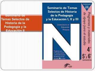Seminario de Temas Selectos de Historia de la Pedagogía y laEducación II 