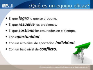 ¿Qué es un equipo eficaz?El que logra lo que se propone.