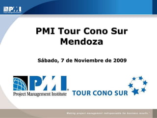 PMI Tour Cono Sur Mendoza Sábado, 7 de Noviembre de 2009 