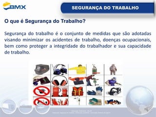 SEGURANÇA DO TRABALHO
O que é Segurança do Trabalho?
Segurança do trabalho é o conjunto de medidas que são adotadas
visando minimizar os acidentes de trabalho, doenças ocupacionais,
bem como proteger a integridade do trabalhador e sua capacidade
de trabalho.
Elaboração: 14/06/2022 - Rev.00
Elaboração: Segurança do Trabalho - Verificação: Qualidade - Aprovação: Diretoria de Suporte
 