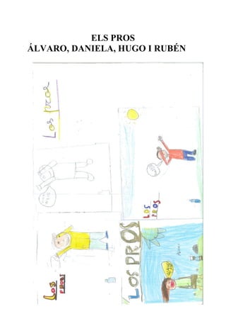 ELS PROS
ÁLVARO, DANIELA, HUGO I RUBÉN
 