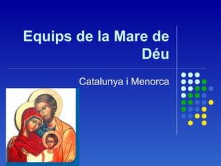 Equips de la Mare de Déu Catalunya i Menorca 
