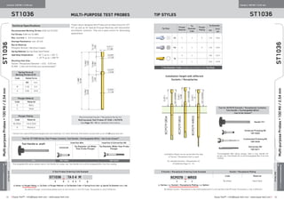 ≡ Equip-Test™ • info@equip-test.com • www.equip-test.com Equip-Test™ • info@equip-test.com • www.equip-test.com ≡91 92
Installation Height can be varied with the type
of Socket / Receptacle that is used!
ACTUALSIZE
Centers 100 Mil / 2.54 mm Centers 100 Mil / 2.54 mm
ST1036 Multi-purpose Test Probes Tip StylesST1036
ST1036
ST1036
Tip Style
Plunger
Material
Tip
Diameter
Code
Plunger
Plating
Tip Diameter
mm
[inch-
es]
CA 5 4 N 1.30 0.051
CG 5 3 R 1.30 0.051
TA
0 4 - 1.80 0.071
0 5 - 2.00 0.079
Technical Specifications
Recommended Working Stroke: 8.00 mm [0.315]
Full Stroke: 9.80 mm [0.386]
Max. Current: 5 - 8 A (continuous)
Average Resistance: max. 20 mΩ
Barrel Material:
Phosphor Bronze / Beryllium Copper
Spring Material: Spring Steel Gold Plated
Operating Temperature:		 - 30 °C up to + 120 °C
	 [- 22 °F up to + 248 °F]
Mounting Hole Size:
Socket / Receptacle Diameter + 0.01 - 0.03 mm
[0.394 - 1.181 mil] drill bits are recommended.∆
Plunger Plating
Code Material
No letter Hard Gold
R Rhodium
Recommended Socket / Receptacle Series for
Multi-purpose Test Probes ST1036 is RCP079.
See Page 73 - 74 for detailed information.
≡ Test Probes Ordering Code Example
ST1036 R TA0 4 M
a b c d e f g
a: Series • b: Plunger Plating • c: Tip Style • d: Plunger Material • e: Tip Diameter Code • f: Spring Force Code • g: Special Tip Diameter [mm x 100]
By default Plunger is Hard Gold plated and it is not marked in the PO Code. Fill position b: only if different.
Spring Force at
Working Stroke (2/3)
Code Rated force
(N) [oz]
M 1.50 5.4
X 3.00 10.8
Plunger Material
Code Material
0 BeCu
5 Steel
≡ Tip Diameter Code changes according to the Tip Style.
Tool for ST1036 Series Test Probes Contains: Tool Handle + Exchangeable Bit(s) - has to be chosen*
Tool Handle w. shaft Insertion Bits Insertion  Extraction Bit
Universal
Tip Diameter not Wider
than Probe Plunger
Tip Diameter Wider than Probe
Plunger
-
TH1 TBP10000 - TBP10070
*Exchangeable Bits above always need a Tool Handle for proper use. Tool Handle fits to all Exchangeable Bits from this catalog.
Tool for RCP079 Sockets / Receptacles Contains:
Tool Handle + Exchangeable Bit(s)
- has to be chosen*
Handle TH1
Universal Pressing Bit
TBP10000
Customized Pressing Bit
TBR10036
Extraction Bit
TBR10071
*Exchangeable Bits above always need a Tool Handle for
proper use. Tool Handle fits to all Exchangeable Bits from this
catalog.
These robust-designed Test Probes are an ideal choice for ICT/
FCT as well as for Special Purpose Machines with Automation
and Robotic solutions. They are a good choice for demanding
applications.
∆
Varies from used drilling technologies and raw materials. For more Technical information consult with us at: info@equip-test.com
≡ Socket / Receptacle Ordering Code Example Socket / Receptacle Plating
RCP079 N WR03
x y z
Code Material
No letter Hard Gold
x: Series • y: Socket / Receptacle Plating • z: Option
By default Socket / Receptacle is Hard Gold plated and it is not marked in the PO Code. Fill position y: only if different.
Multi-purposeProbes▪100Mil/2.54mm
Multi-purposeProbes▪100Mil/2.54mm
For detailed Sockets / Receptacles for
ST1036 See Page 73 - 74.
Installation Height with different
Sockets / Receptacles
ACTUALSIZE
 