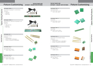 ≡ Equip-Test™ • info@equip-test.com • www.equip-test.com Equip-Test™ • info@equip-test.com • www.equip-test.com ≡133 134
ACTUALSIZE
Fixture Customizing
testjet Parts for
Keysight / Agilent 3070 fixtures
OpensTestingProducts
OpensTestingProducts
TestJetParts
TestJetParts
ACTUALSIZE
Part Number: TJMUX - 1
TestJet MUX Card package for up to 64 sensors
Consists of:
•	 1 MUX card
•	 Connectors
•	 Ribbon Cable
Part Number: TJMUX - 2
TestJet MUX Card + Reference Card package for up to
64 sensors
Consists of:
•	 1 MUX + Ref card
•	 Connectors
•	 Ribbon Cable
Part Number: TJP - 1
TestJet Probe Package
Consists of:
•	 1 Amplifier Board
•	 2 TestJet Probes: FC1000 RS03 S
•	 2 Sockets / Receptacles: RCP066 WR46
Part Number: TJSP - 1
TestJet Sensor Plate
Size: 12.00 x 9.50 x 1.30 mm
[0.475 x 0.375 x 0.05]
Part Number: TJSP - 2
TestJet Sensor Plate
Size: 14.60 x 10.80 x 1.30 mm
[0.575 x 0.425 x 0.05]
Part Number: TJSP - 3
TestJet Sensor Plate
Size: 31.80 x 31.80 x 1.30 mm
[1.25 x 1.25 x 0.05]
Part Number: TJSP - 4
Sensor Plate
Size: 65.00 x 65.00 x 1.30 mm
[2.56 x 2.56 x 0.05]
Part Number: TJSP - 5
Sensor Plate
Size: 159.00 x 12.70 x 1.30 mm
[0.50 x 6.25 x 0.05] thick
Part Number: PCVP - 1
Polarity Check Vertical Amplifier Package
Consists of:
•	 1 Amplifier Board
•	 2 Polarity Check Probes: FC 1001 NB03 N
•	 2 Sockets / Receptacles: RCP066 WR13
Part Number: PCSP - 1
Sensor Plate for Polarity Check
Size: 6.30 x 3.70 mm
[0.248 x 0.147]
Part Number: PCSP - 2
Sensor Plate for Polarity Check
Size: 7.60 x 4.90 mm
[0.298 x 0.191]
Fixture Customizing
TestJet Parts for
Keysight / Agilent 3070 fixtures
 