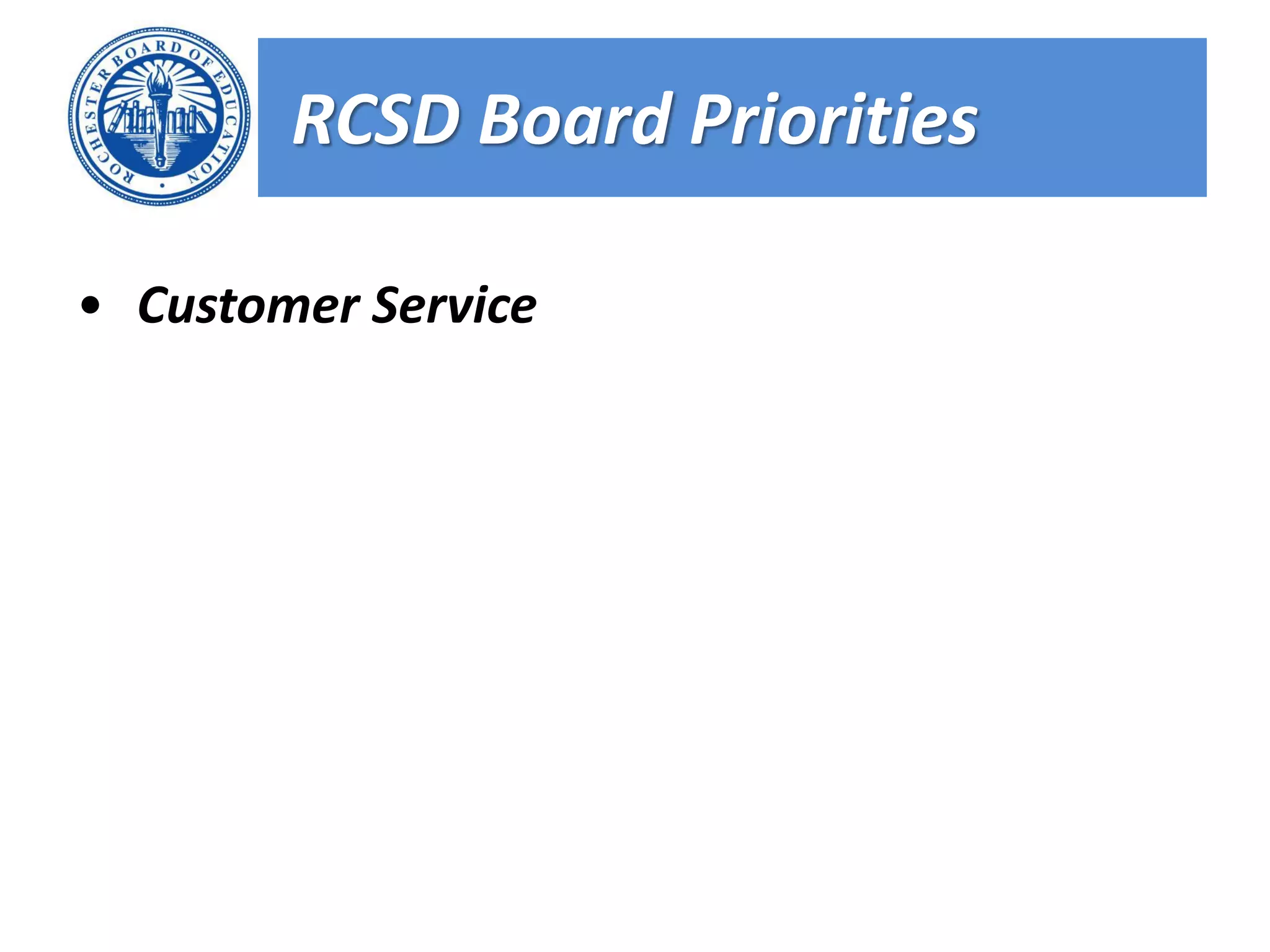 RCSD Board Priorities

• Customer Service
 