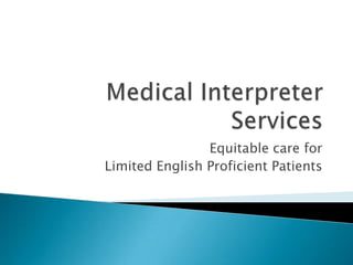 Equitable care for
Limited English Proficient Patients

 