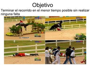 Objetivo 
Terminar el recorrido en el menor tiempo posible sin realizar 
ninguna falta 
 