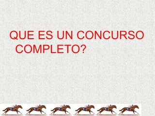 QUE ES UN CONCURSO 
COMPLETO? 
 