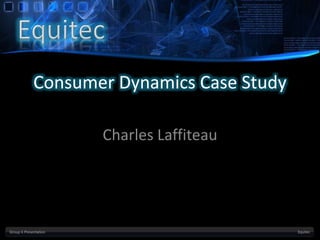 Consumer Dynamics Case Study 
Charles Laffiteau 
 