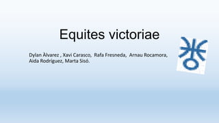 Equites victoriae
Dylan Àlvarez , Xavi Carasco, Rafa Fresneda, Arnau Rocamora,
Aida Rodríguez, Marta Sisó.

 