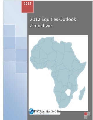 2012



   2012 Equities Outlook :
   Zimbabwe
 
