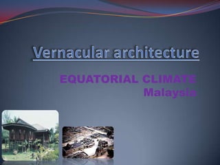 EQUATORIAL CLIMATE
           Malaysia
 