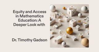 Tim Ridenour Math Equity and Access in Mathematics Education: A Deeper Look with Dr ...