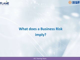 What does a Business Risk imply? 