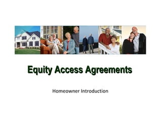 Equity Access Agreements Homeowner Introduction 