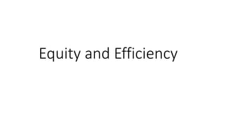 Equity and Efficiency
 
