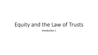 Equity and the Law of Trusts Week One.pptx