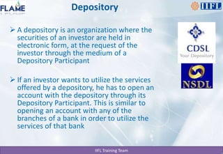 Depository A depository is an organization where the securities of an investor are held in electronic form, at the request of the investor through the medium of a Depository ParticipantIf an investor wants to utilize the services offered by a depository, he has to open an account with the depository through its Depository Participant. This is similar to opening an account with any of the branches of a bank in order to utilize the services of that bank